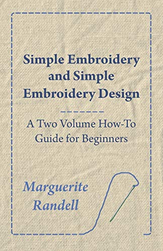 Stock image for Simple Embroidery and Simple Embroidery Design A Two Volume HowTo Guide for Beginners for sale by PBShop.store US