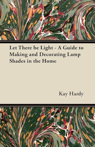 Stock image for Let There be Light A Guide to Making and Decorating Lamp Shades in the Home for sale by PBShop.store US