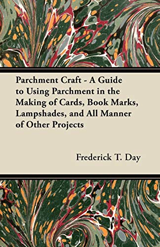 9781447413400: Parchment Craft - A Guide to Using Parchment in the Making of Cards, Book Marks, Lampshades, and All Manner of Other Projects