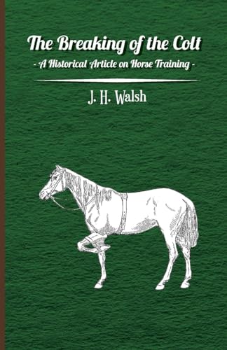 Imagen de archivo de The Breaking of the Colt A Historical Article on Horse Training a la venta por PBShop.store US