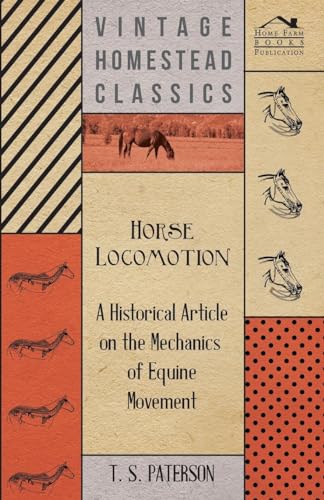 Imagen de archivo de Horse Locomotion A Historical Article on the Mechanics of Equine Movement a la venta por PBShop.store US