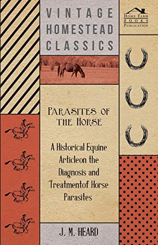 Stock image for Parasites of the Horse A Historical Equine Article on the Diagnosis and Treatment of Horse Parasites for sale by PBShop.store US