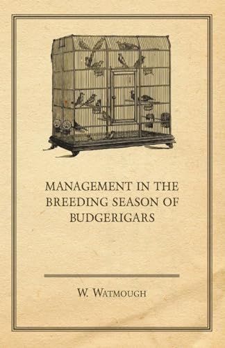 Beispielbild fr Management in the Breeding Season of Budgerigars zum Verkauf von GF Books, Inc.