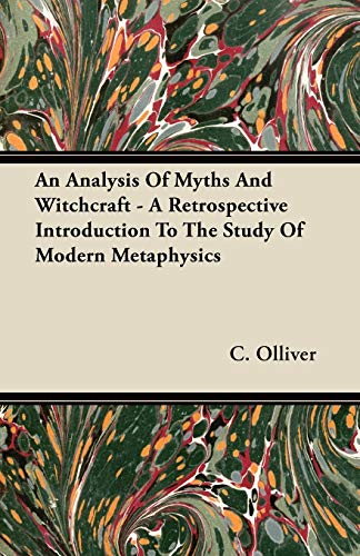 Stock image for An Analysis Of Myths And Witchcraft - A Retrospective Introduction To The Study Of Modern Metaphysics for sale by Lucky's Textbooks