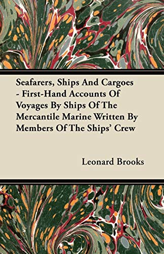 Beispielbild fr Seafarers, Ships And Cargoes - First-Hand Accounts Of Voyages By Ships Of The Mercantile Marine Written By Members Of The Ships' Crew zum Verkauf von Lucky's Textbooks