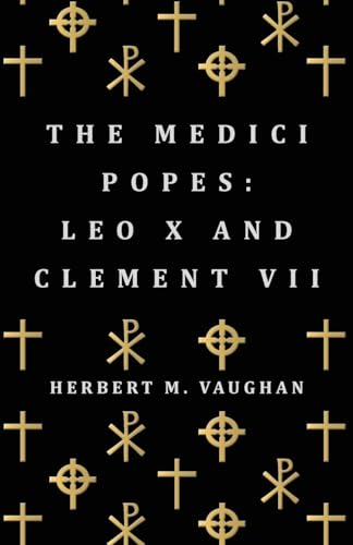 Imagen de archivo de The Medici Popes: Leo X And Clement VII a la venta por GF Books, Inc.