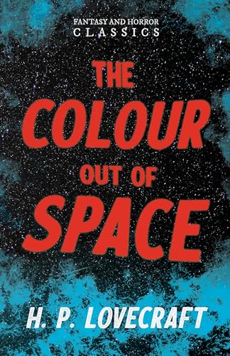 9781447418337: The Colour Out of Space (Fantasy and Horror Classics): With a Dedication by George Henry Weiss