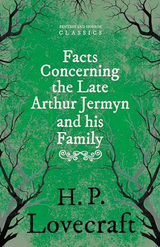 Facts Concerning the Late Arthur Jermyn and His Family;With a Dedication by George Henry Weiss (9781447418351) by Lovecraft, H P; Weiss, George Henry