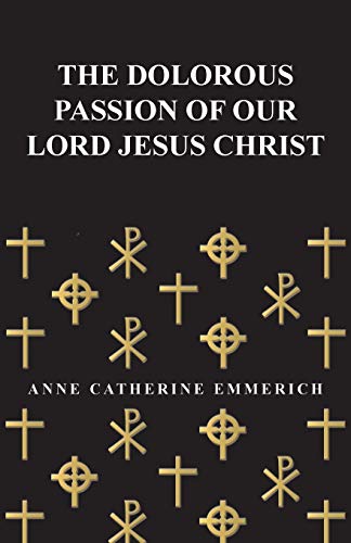 9781447418474: The Dolorous Passion of Our Lord Jesus Christ