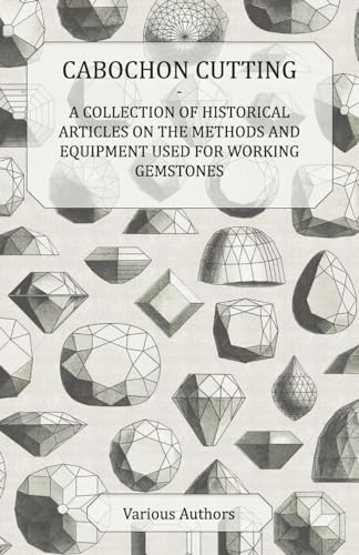 9781447420071: Cabochon Cutting - A Collection of Historical Articles on the Methods and Equipment Used for Working Gemstones