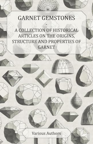 Stock image for Garnet Gemstones - A Collection of Historical Articles on the Origins, Structure and Properties of Garnet [Soft Cover ] for sale by booksXpress