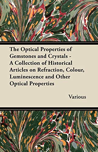 9781447420385: The Optical Properties of Gemstones and Crystals - A Collection of Historical Articles on Refraction, Colour, Luminescence and Other Optical Propertie