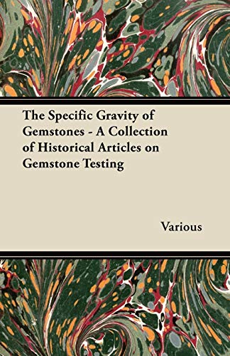 Beispielbild fr The Specific Gravity of Gemstones - A Collection of Historical Articles on Gemstone Testing zum Verkauf von Lucky's Textbooks