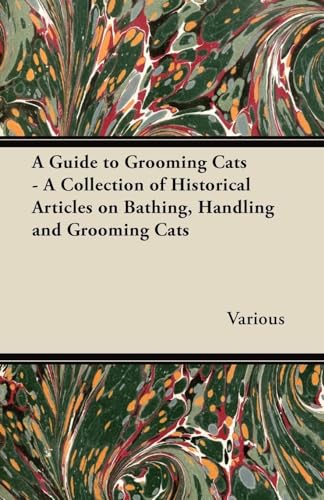 Beispielbild fr A Guide to Grooming Cats - A Collection of Historical Articles on Bathing, Handling and Grooming Cats zum Verkauf von Lucky's Textbooks