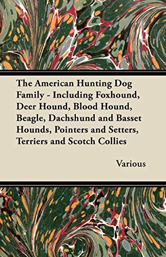 Beispielbild fr The American Hunting Dog Family - Including Foxhound, Deer Hound, Blood Hound, Beagle, Dachshund and Basset Hounds, Pointers and Setters, Terriers and zum Verkauf von ThriftBooks-Atlanta