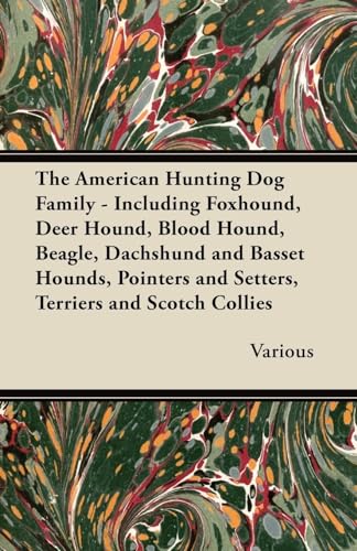 Imagen de archivo de The American Hunting Dog Family - Including Foxhound, Deer Hound, Blood Hound, Beagle, Dachshund and Basset Hounds, Pointers and Setters, Terriers and a la venta por ThriftBooks-Atlanta