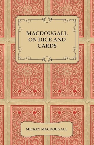 Beispielbild fr Macdougall on Dice and Cards Modern Rules, Odds, Hints and Warnings for Craps, Poker, Gin Rummy and Blackjack zum Verkauf von PBShop.store US