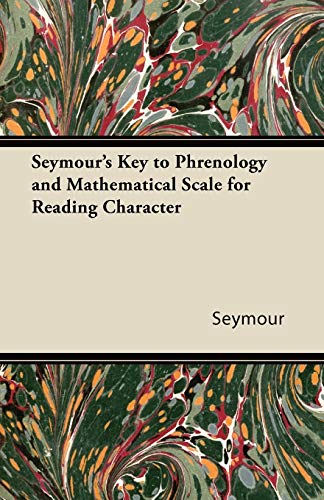 9781447421627: Seymour's Key to Phrenology and Mathematical Scale for Reading Character