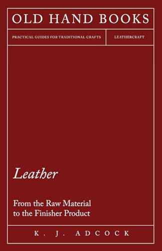 9781447421962: Leather - From the Raw Material to the Finisher Product