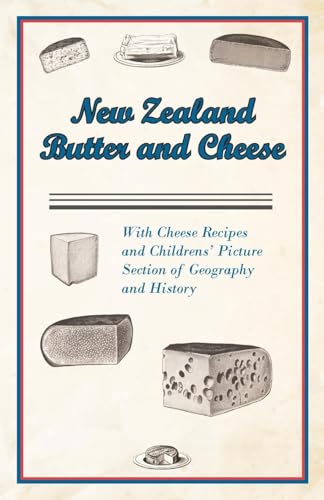 Beispielbild fr New Zealand Butter and Cheese - With Cheese Recipes and Childrens' Picture Section of Geography and History zum Verkauf von Lucky's Textbooks
