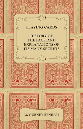9781447422754: Playing Cards: History of the Pack and Explanations of Its Many Secrets