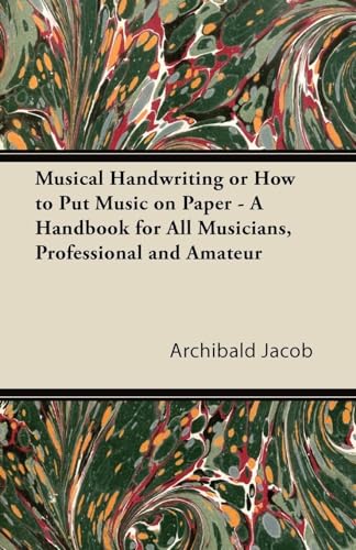 Stock image for Musical Handwriting or How to Put Music on Paper - A Handbook for All Musicians, Professional and Amateur for sale by Lucky's Textbooks