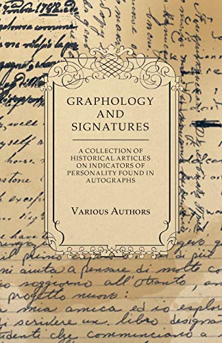 Stock image for Graphology and Signatures - A Collection of Historical Articles on Indicators of Personality Found in Autographs for sale by Lucky's Textbooks