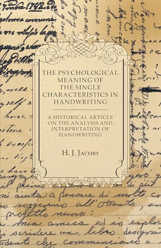 Stock image for The Psychological Meaning of the Single Characteristics in Handwriting - A Historical Article on the Analysis and Interpretation of Handwriting [Soft Cover ] for sale by booksXpress