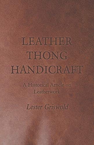 Beispielbild fr Leather Thong Handicraft A Historical Article on Leatherwork zum Verkauf von PBShop.store US