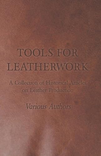 9781447425151: Tools for Leatherwork - A Collection of Historical Articles on Leather Production
