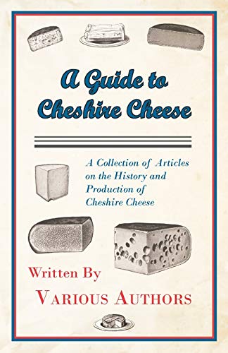 Imagen de archivo de A Guide to Cheshire Cheese - A Collection of Articles on the History and Production of Cheshire Cheese a la venta por Lucky's Textbooks