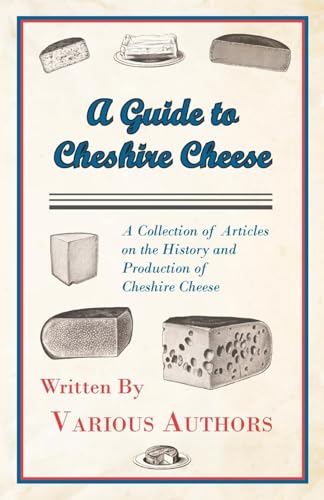 Stock image for A Guide to Cheshire Cheese - A Collection of Articles on the History and Production of Cheshire Cheese for sale by Lucky's Textbooks