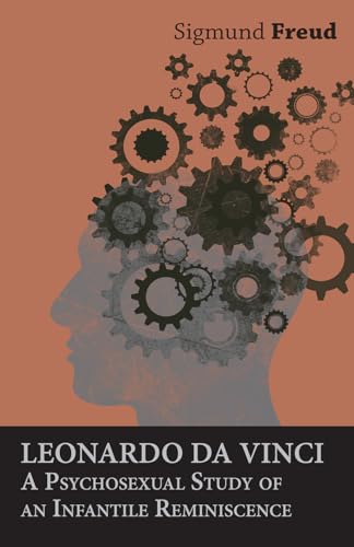 Leonardo da Vinci - A Psychosexual Study of an Infantile Reminiscence (9781447425380) by Freud, Sigmund