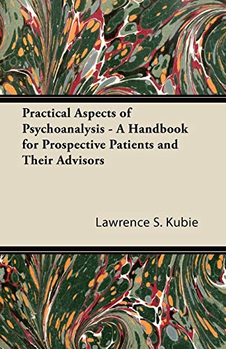 Stock image for Practical aspects of psychoanalysis;: A handbook for prospective patients and their advisors for sale by Plum Books