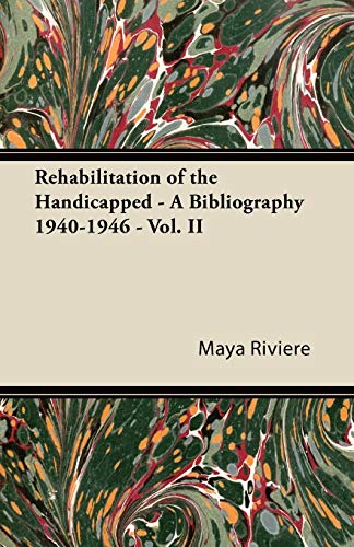 9781447426356: Rehabilitation of the Handicapped - A Bibliography 1940-1946 - Vol. II