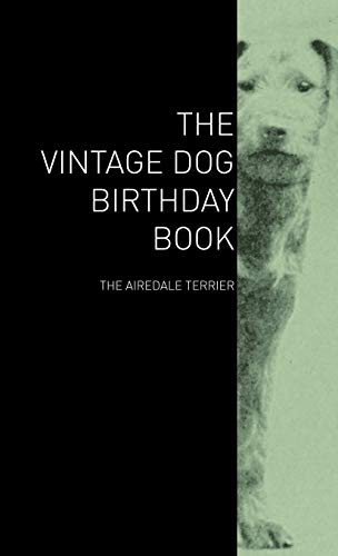 Beispielbild fr The Vintage Dog Birthday Book - The Airedale Terrier zum Verkauf von Phatpocket Limited
