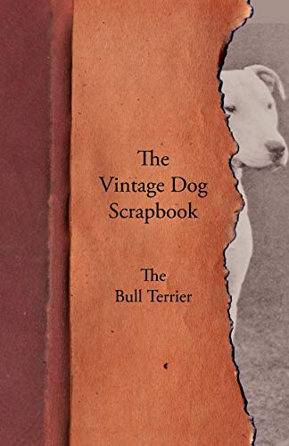 Beispielbild fr The Vintage Dog Scrapbook - The Bull Terrier zum Verkauf von Chiron Media
