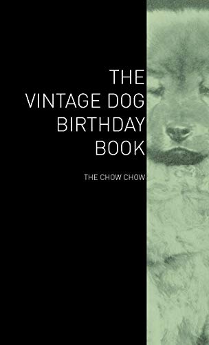 Imagen de archivo de The Vintage Dog Birthday Book - The Chow Chow a la venta por Phatpocket Limited