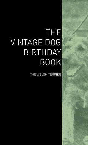 Imagen de archivo de The Vintage Dog Birthday Book - The Welsh Terrier a la venta por Phatpocket Limited