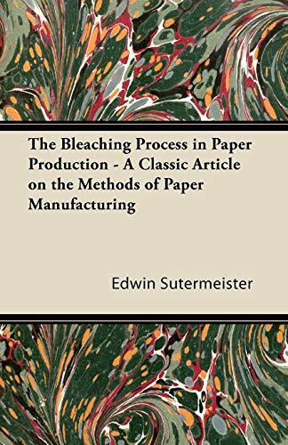 9781447430490: The Bleaching Process in Paper Production - A Classic Article on the Methods of Paper Manufacturing