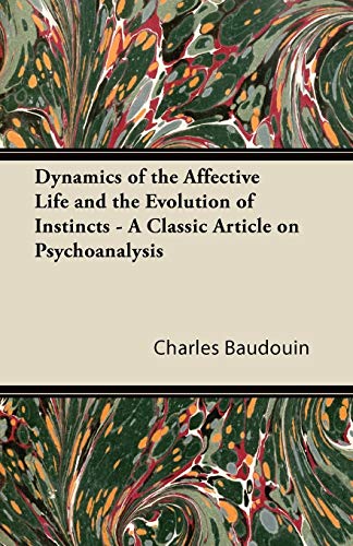 9781447430827: Dynamics of the Affective Life and the Evolution of Instincts - A Classic Article on Psychoanalysis