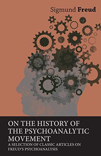 Stock image for On the History of the Psychoanalytic Movement A Selection of Classic Articles on Freud's Psychoanalysis for sale by PBShop.store US