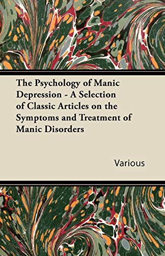 9781447430995: The Psychology of Manic Depression - A Selection of Classic Articles on the Symptoms and Treatment of Manic Disorders