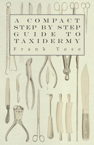 Stock image for A Compact Step by Step Guide to Taxidermy for sale by PBShop.store US