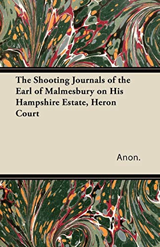 9781447431848: The Shooting Journals of the Earl of Malmesbury on His Hampshire Estate, Heron Court