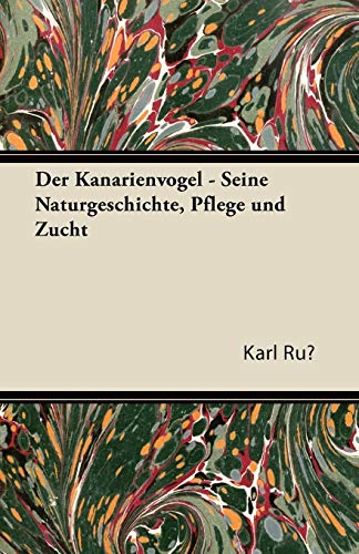 9781447433033: Der Kanarienvogel - Seine Naturgeschichte, Pflege Und Zucht