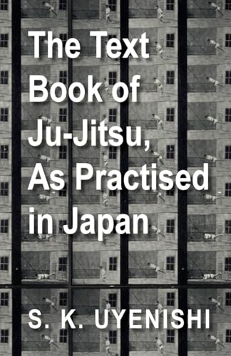 Imagen de archivo de The Text-Book of Ju-Jitsu, As Practised in Japan - Being a Simple Treatise on the Japanese Method of Self Defence a la venta por Books Unplugged