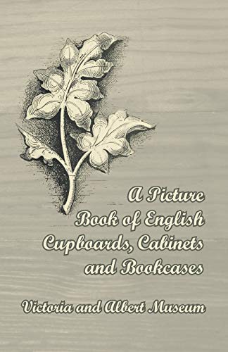 Stock image for A Picture Book of English Cupboards, Cabinets and Bookcases - Victoria and Albert Museum for sale by Revaluation Books