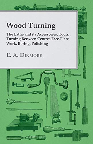 Beispielbild fr Wood Turning - The Lathe and Its Accessories, Tools, Turning Between Centres Face-Plate Work, Boring, Polishing zum Verkauf von ThriftBooks-Atlanta