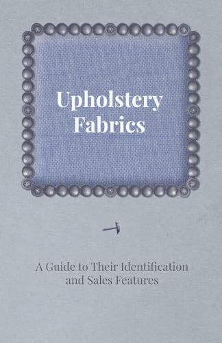 Stock image for Upholstery Fabrics A Guide to their Identification and Sales Features for sale by PBShop.store US